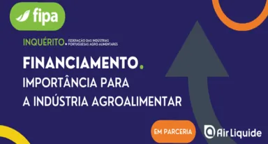 A FIPA lança um inquérito em parceria com a Air Liquide sobre o a importância do financiamento na Indústria Agroalimentar